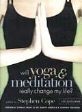Will Yoga & Meditation Really Change My Life Personal Stories from 25 of North Americas Leading Teachers