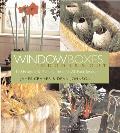 Window Boxes Indoors & Out 100 Projects & Planting Ideas for All Four Seasons
