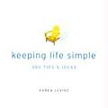 Keeping Life Simple 300 Tips & Ideas