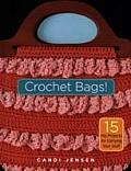 Crochet Bags 15 Hip Projects for Carrying Your Stuff