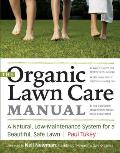 Organic Lawn Care Manual A Natural Low Maintenance System for a Beautiful Safe Lawn