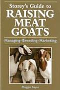 Storeys Guide to Raising Meat Goats Managing Breeding Marketing