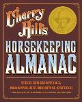 Cherry Hills Horsekeeping Almanac The Essential Month By Month Guide for Everyone Who Keeps or Cares for Horses