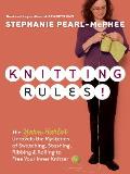 Knitting Rules The Yarn Harlot Unravels the Mysteries of Swatcing Stashing Ribbing & Rolling to Free Your Inner Knitter