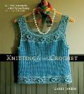 Knitting Loves Crochet 22 Stylish Designs to Hook Up Your Knitting with a Touch of Crochet