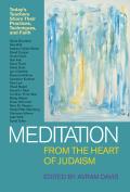 Meditation from the Heart of Judaism Todays Teachers Share Their Practices Techniques & Faith