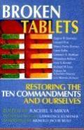 Broken Tablets Restoring The Ten Commands & Ourselves