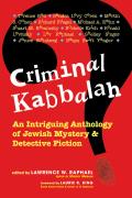 Criminal Kabbalah An Intriguing Anthology of Jewish Mystery & Detective Fiction