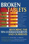 Broken Tablets Restoring the Ten Commandments & Ourselves