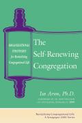 Self Renewing Congregation Organizational Strategies for Revitalizing Congregational Life