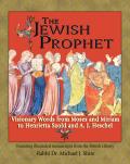 Jewish Prophet Visionary Words from Moses & Miriam to Henrietta Szold & A J Heschel