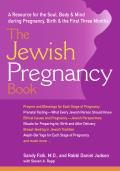 Jewish Pregnancy Book A Resource for Soul Body & Mind During Pregnancy Birth & the First Three Months