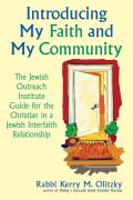 Introducing My Faith & My Community The Jewish Outreach Institute Guide for the Christian in a Jewish Interfaith Relationship