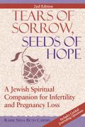Tears of Sorrow Seeds of Hope A Jewish Spiritual Companion for Infertility & Pregnancy Loss
