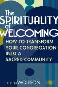 Spirituality of Welcoming How to Transform Your Congregation Into a Sacred Community