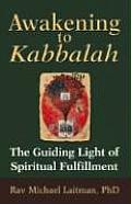 Awakening to Kabbalah The Guiding Light of Spiritual Fulfillment