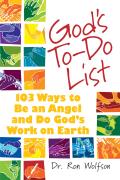Gods To Do List 103 Ways to Be an Angel & Do Gods Work on Earth
