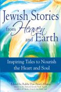 Jewish Stories from Heaven & Earth Inspiring Tales to Nourish the Heart & Soul