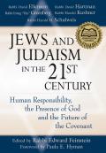 Jews and Judaism in 21st Century: Human Responsibility, the Presence of God and the Future of the Covenant