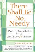 There Shall Be No Needy: Pursuing Social Justice Through Jewish Law & Tradition