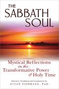 The Sabbath Soul: Mystical Reflections on the Transformative Power of Holy Time