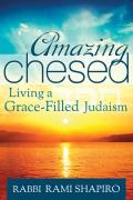 Amazing Chesed Living a Grace Filled Judaism