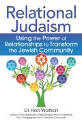 Relational Judaism Using the Power of Relationships to Transform the Jewish Community