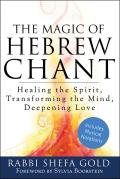 Magic of Hebrew Chant Healing the Spirit Transforming the Mind Deepening Love