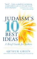Judaisms Ten Best Ideas A Brief Guide for Seekers