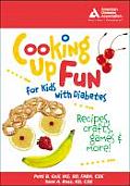 Cooking Up Fun for Kids with Diabetes Recipes Crafts Games & More