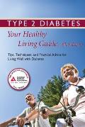 Type 2 Diabetes: Your Healthy Living Guide: Tips, Techniques, and Practical Advice for Living Well with Diabetes