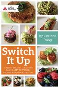 Switch It Up Meals 50 Diabetes Friendly Recipes for Endless Combinations & Balance