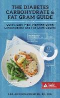 Diabetes Carbohydrate & Fat Gram Guide Quick Easy Meal Planning Using Carbohydrate & Fat Gram Counts