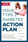 Your Type 2 Diabetes Action Plan Tips Techniques & Practical Advice for Living Well with Diabetes