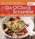 Six OClock Scramble Meal Planner A Year of Quick Delicious Meals to Help You Prevent & Manage Diabetes & Promote Heart Health & Weight Lo