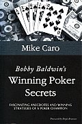 Bobby Baldwins Winning Poker Secrets
