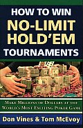 How to Win No Limit Holdem Tournaments Make Millions of Dollars at the Worlds Most Exciting Poker Game