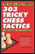303 Tricky Chess Tactics: Volume 1