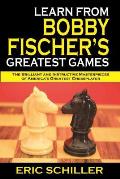 Learn from Bobby Fischers Greatest Games