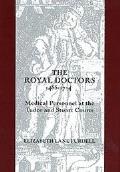 The Royal Doctors, 1485-1714:: Medical Personnel at the Tudor and Stuart Courts