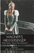 Wagner's Meistersinger: Performance, History, Representation