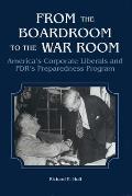 From the Boardroom to the War Room: America's Corporate Liberals and Fdr's Preparedness Program