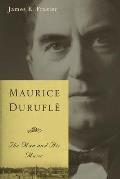 Maurice Durufl?: The Man and His Music