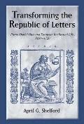 Transforming the Republic of Letters: Pierre-Daniel Huet and European Intellectual Life, 1650-1720