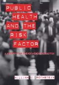 Public Health and the Risk Factor: A History of an Uneven Medical Revolution