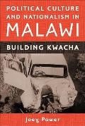 Political Culture and Nationalism in Malawi: Building Kwacha