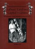 Labour, Land and Capital in Ghana: From Slavery to Free Labour in Asante, 1807-1956