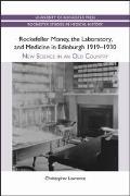 Rockefeller Money, the Laboratory and Medicine in Edinburgh 1919-1930:: New Science in an Old Country