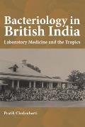 Bacteriology in British India: Laboratory Medicine and the Tropics