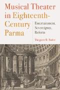 Musical Theater in Eighteenth-Century Parma: Entertainment, Sovereignty, Reform